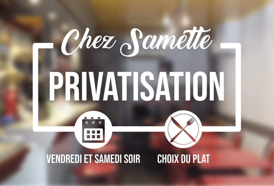 Chez Samette, il est possible de privatiser le vendredi et le samedi soir, vous choisissez le plat !